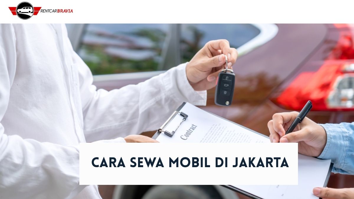 Cara Sewa Mobil di Jakarta di Rentcar Bravia