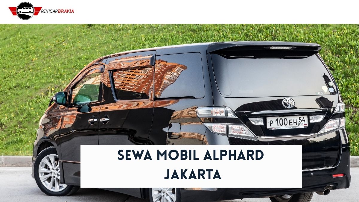Sewa Mobil Alphard Jakarta di Rentcar Bravia