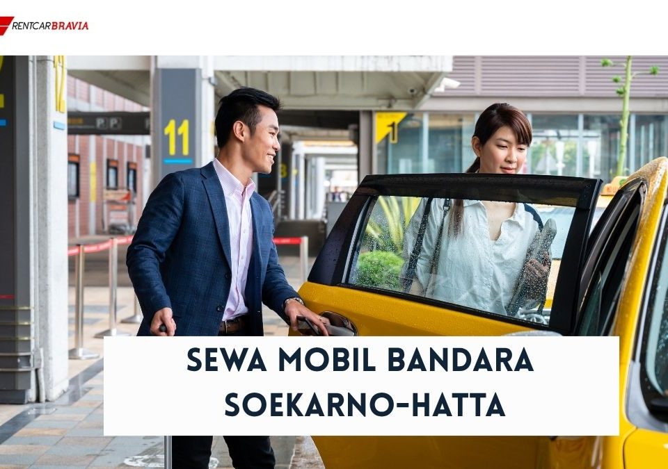 Sewa Mobil Bandara Soekarno-Hatta di Bravia