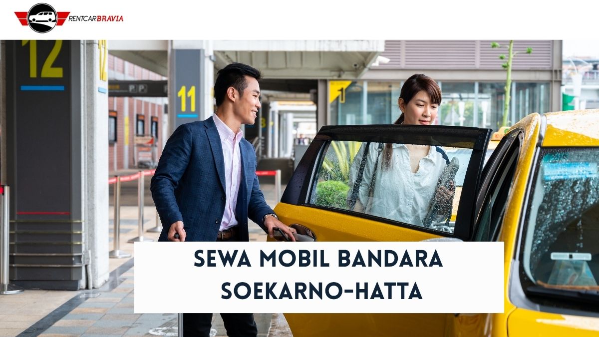 Sewa Mobil Bandara Soekarno-Hatta di Bravia