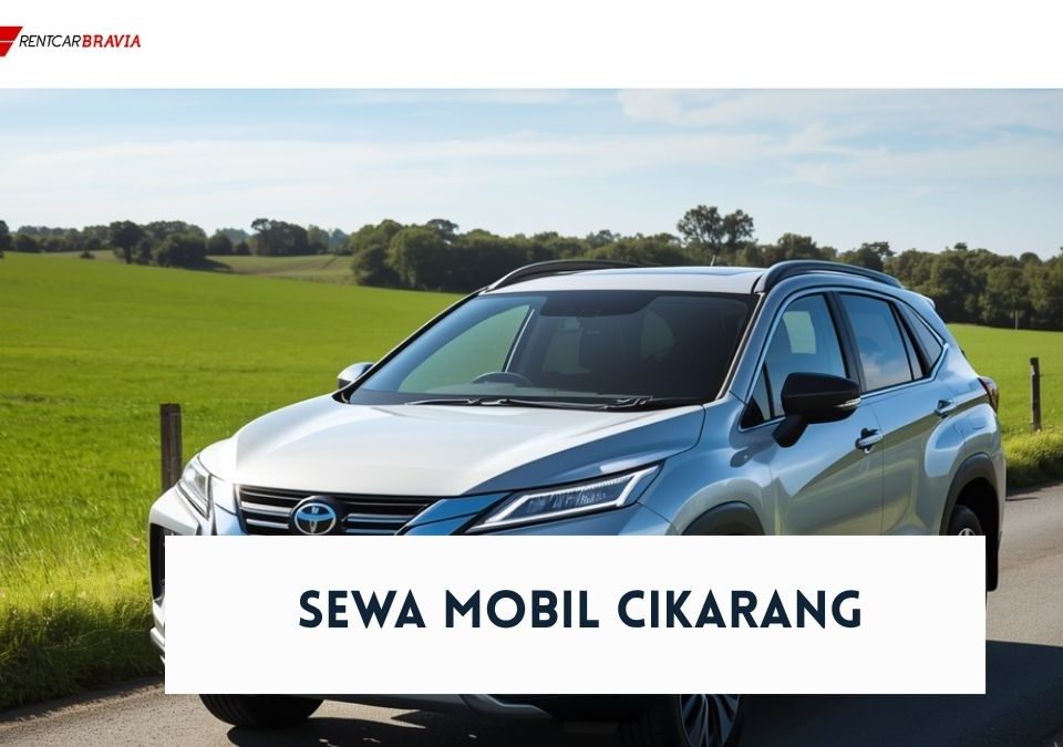 Sewa Mobil Cikarang di Rentcar Bravia