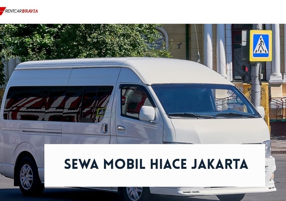 Sewa Mobil HiAce Jakarta di Rentcar Bravia