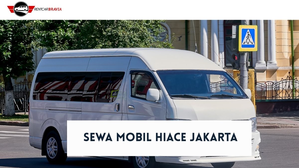 Sewa Mobil HiAce Jakarta di Rentcar Bravia
