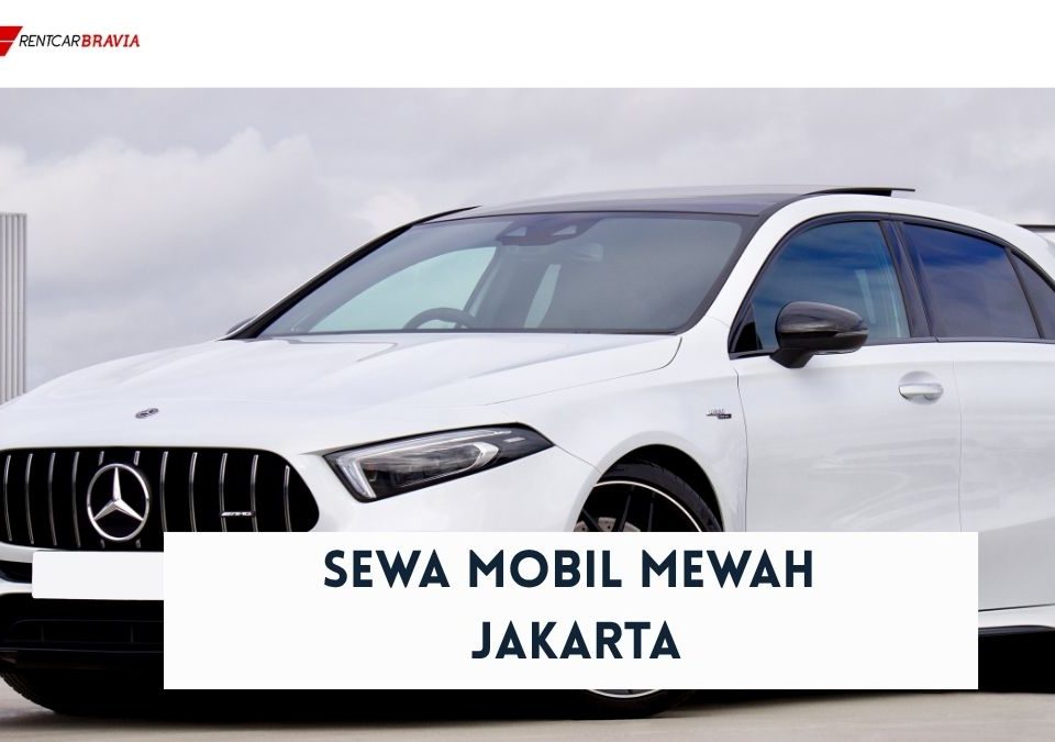Sewa Mobil Mewah Jakarta di Rentcar Bravia