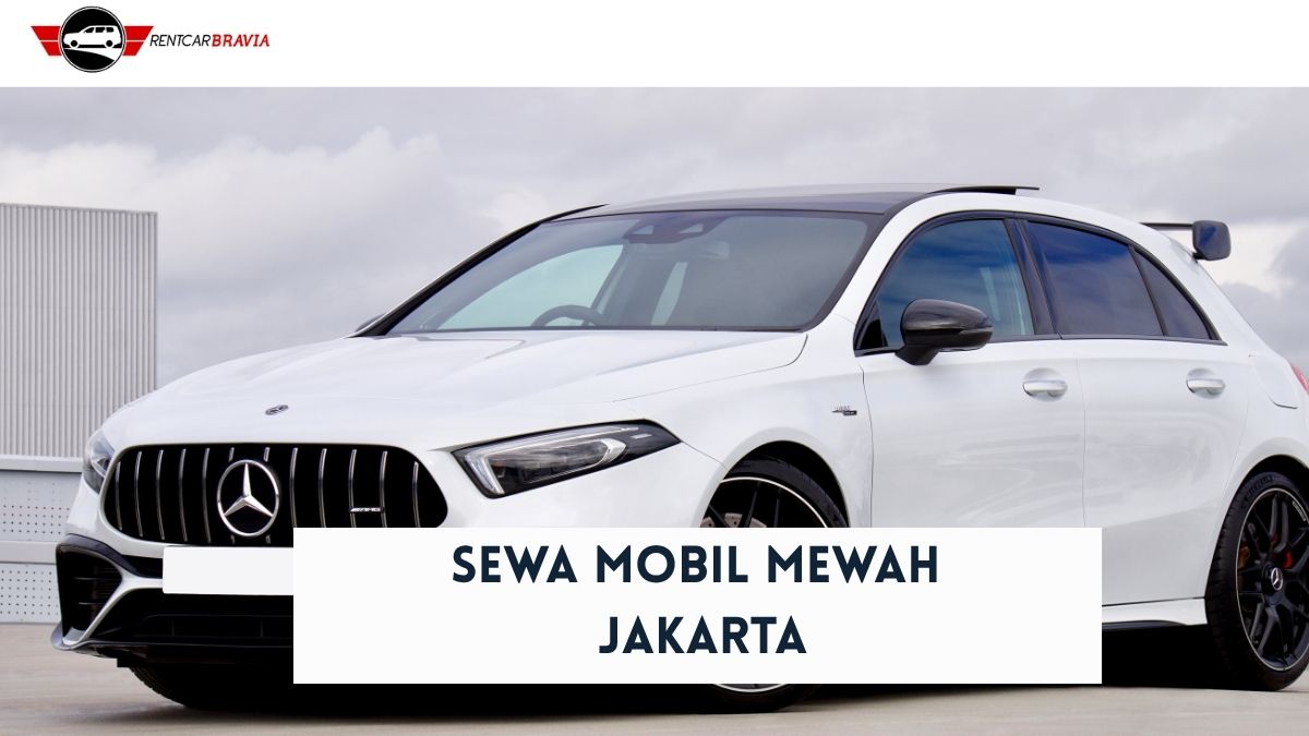Sewa Mobil Mewah Jakarta di Rentcar Bravia